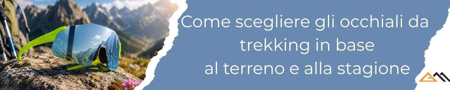 Come scegliere gli occhiali da trekking 