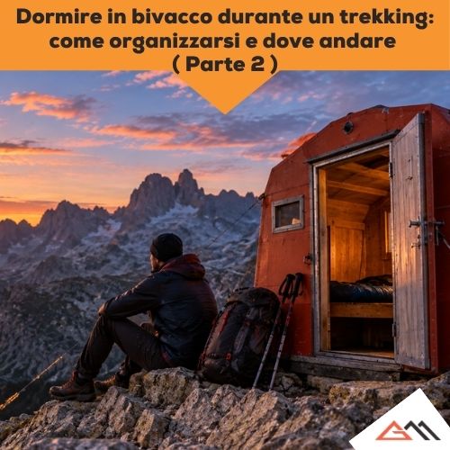 Dormire in bivacco durante un trekking: come organizzarsi e dove andare