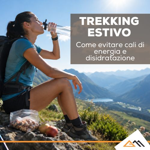 Trekking estivo: come evitare cali di energia e disidratazione