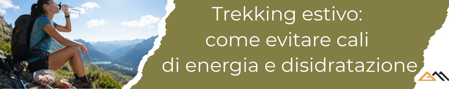 Trekking estivo: come evitare cali di energia e disidratazione