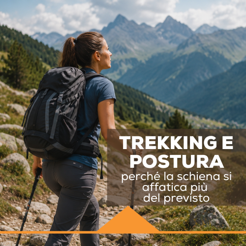 Trekking e postura: perché la schiena si affatica più del previsto