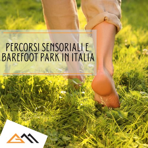 Percorsi sensoriali e barefoot park in Italia