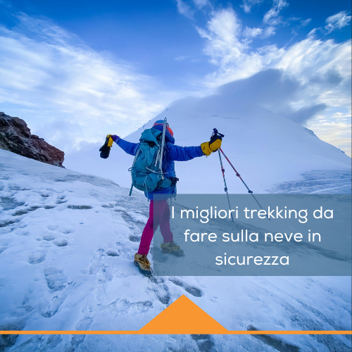 I migliori trekking da fare sulla neve, sempre in sicurezza