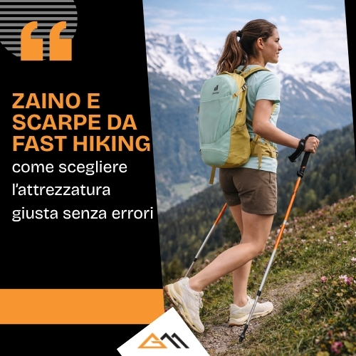 Zaino e scarpe da fast hiking: come scegliere l’attrezzatura giusta senza errori